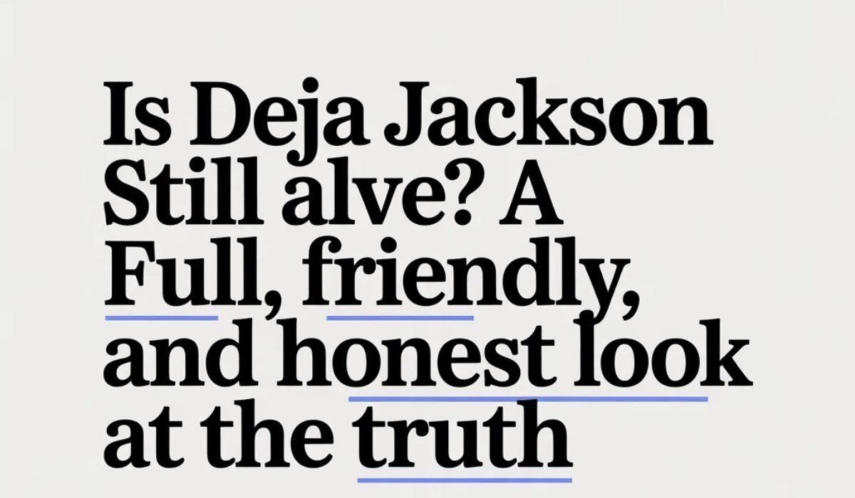 is deja jackson still alive