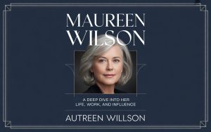 Maureen Wilson: A Deep Dive Into Her Life, Work, and Influence